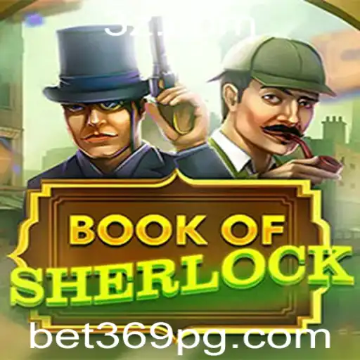 bet369 - Descubra o Mundo de Mistérios e Apostas no BookOfSherlock com bet369